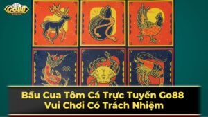 Bầu Cua Tôm Cá Trực Tuyến Go88 - Vui Chơi Có Trách Nhiệm 21 Các biến thể của bầu cua
