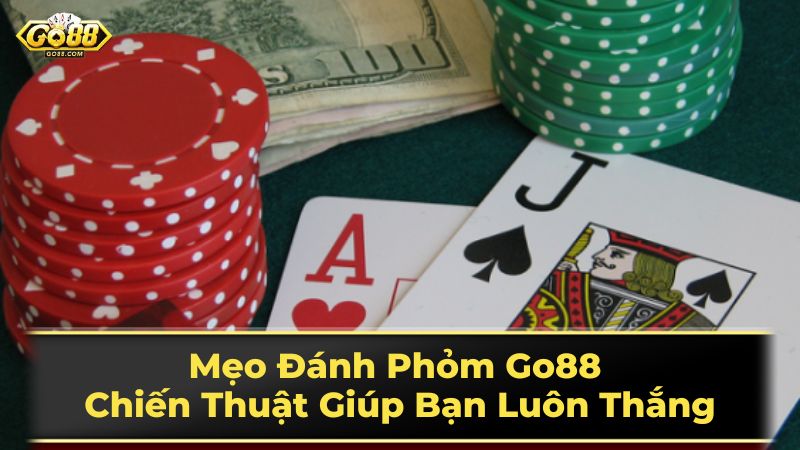 Mẹo Đánh Phỏm Go88 - Chiến Thuật Giúp Bạn Luôn Thắng 2 Luật chơi Phỏm cơ bản