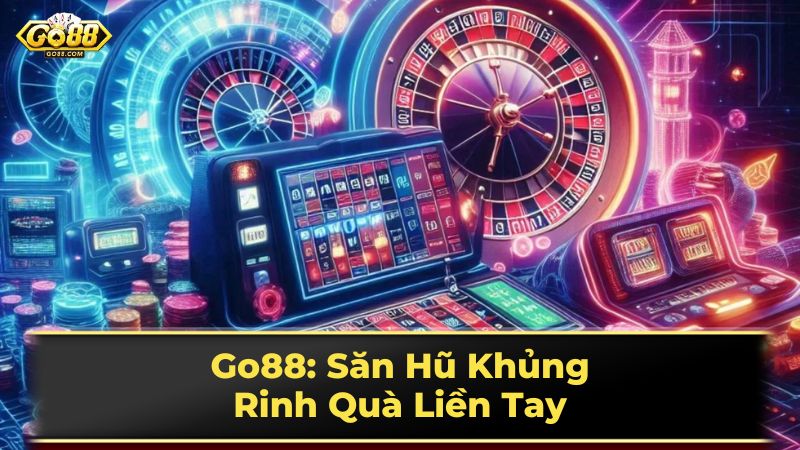 Go88 - Cổng game Cá Cược uy tín | Thưởng Ngay 168k 37 Khuyến mãi và ưu đãi tại Go88